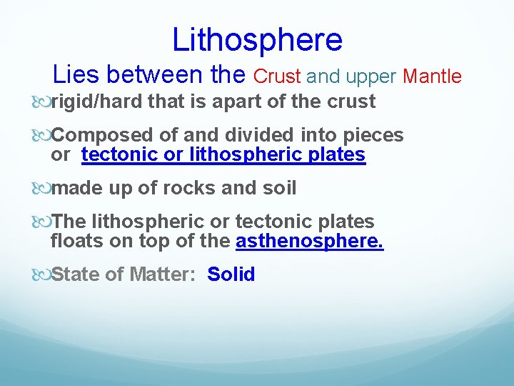 Lithosphere Lies between the Crust and upper Mantle rigid/hard that is apart of the Lithosphere Lies between the Crust and upper Mantle rigid/hard that is apart of the