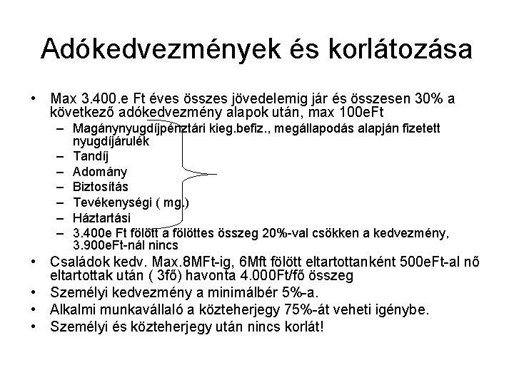 Adókedvezmények és korlátozása • Max 3. 400. e Ft éves összes jövedelemig jár és