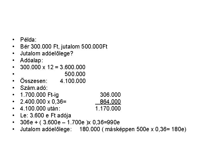  • • • • Példa: Bér 300. 000 Ft, jutalom 500. 000 Ft