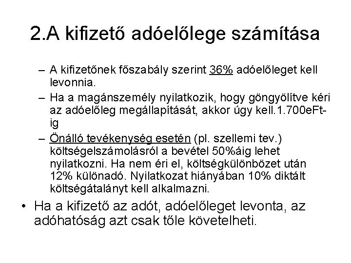 2. A kifizető adóelőlege számítása – A kifizetőnek főszabály szerint 36% adóelőleget kell levonnia.