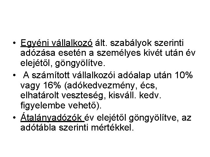  • Egyéni vállalkozó ált. szabályok szerinti adózása esetén a személyes kivét után év