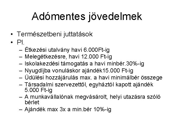 Adómentes jövedelmek • Természetbeni juttatások • Pl. – – – Étkezési utalvány havi 6.