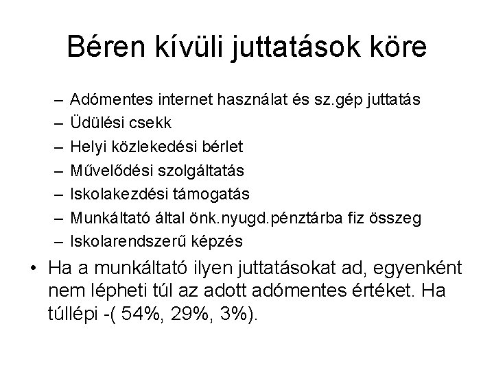 Béren kívüli juttatások köre – – – – Adómentes internet használat és sz. gép