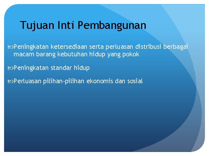 Tujuan Inti Pembangunan Peningkatan ketersediaan serta perluasan distribusi berbagai macam barang kebutuhan hidup yang