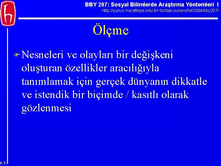 BBY 207: Sosyal Bilimlerde Araştırma Yöntemleri I http: //yunus. hacettepe. edu. tr/~tonta/courses/fall 2004/bby 207/