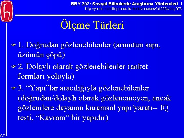 BBY 207: Sosyal Bilimlerde Araştırma Yöntemleri I http: //yunus. hacettepe. edu. tr/~tonta/courses/fall 2004/bby 207/