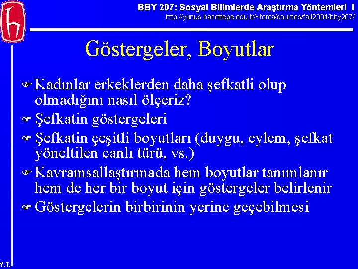 BBY 207: Sosyal Bilimlerde Araştırma Yöntemleri I http: //yunus. hacettepe. edu. tr/~tonta/courses/fall 2004/bby 207/