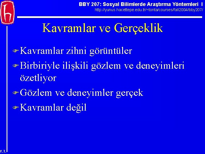 BBY 207: Sosyal Bilimlerde Araştırma Yöntemleri I http: //yunus. hacettepe. edu. tr/~tonta/courses/fall 2004/bby 207/