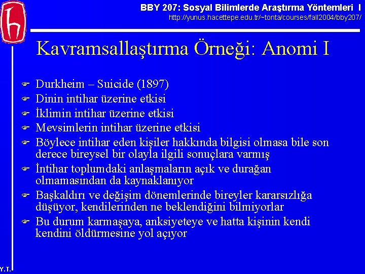 BBY 207: Sosyal Bilimlerde Araştırma Yöntemleri I http: //yunus. hacettepe. edu. tr/~tonta/courses/fall 2004/bby 207/