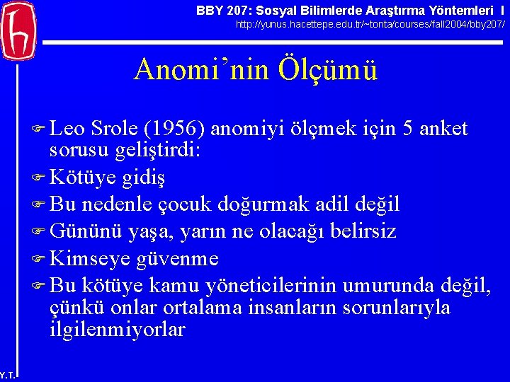 BBY 207: Sosyal Bilimlerde Araştırma Yöntemleri I http: //yunus. hacettepe. edu. tr/~tonta/courses/fall 2004/bby 207/