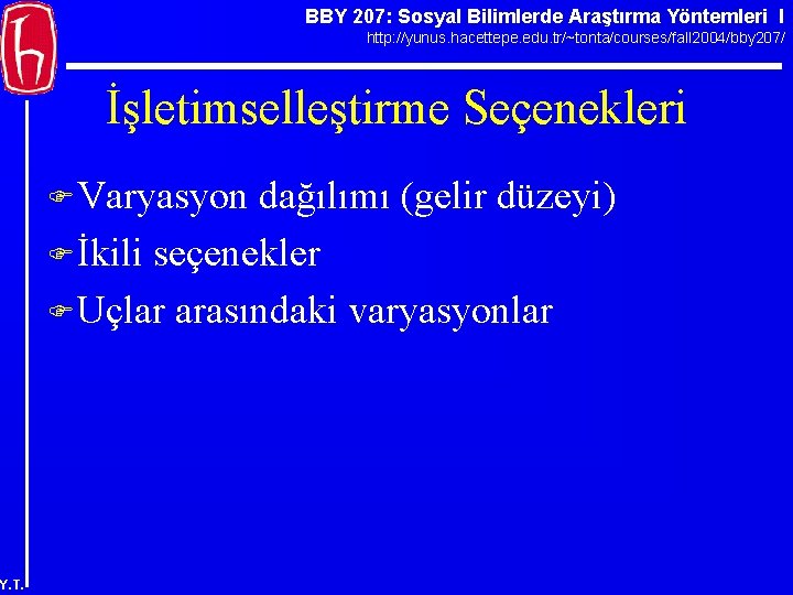 BBY 207: Sosyal Bilimlerde Araştırma Yöntemleri I http: //yunus. hacettepe. edu. tr/~tonta/courses/fall 2004/bby 207/