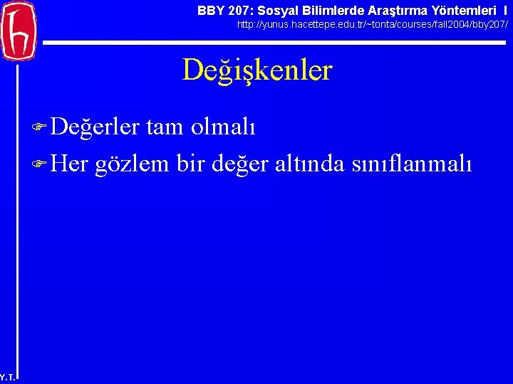 BBY 207: Sosyal Bilimlerde Araştırma Yöntemleri I http: //yunus. hacettepe. edu. tr/~tonta/courses/fall 2004/bby 207/