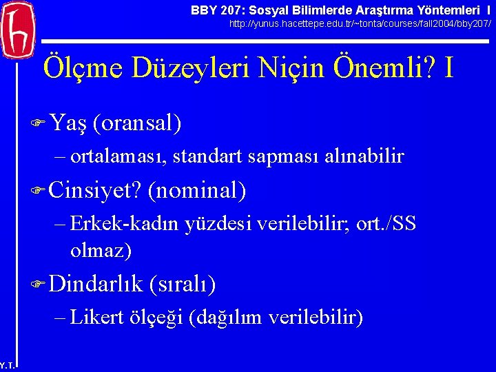 BBY 207: Sosyal Bilimlerde Araştırma Yöntemleri I http: //yunus. hacettepe. edu. tr/~tonta/courses/fall 2004/bby 207/