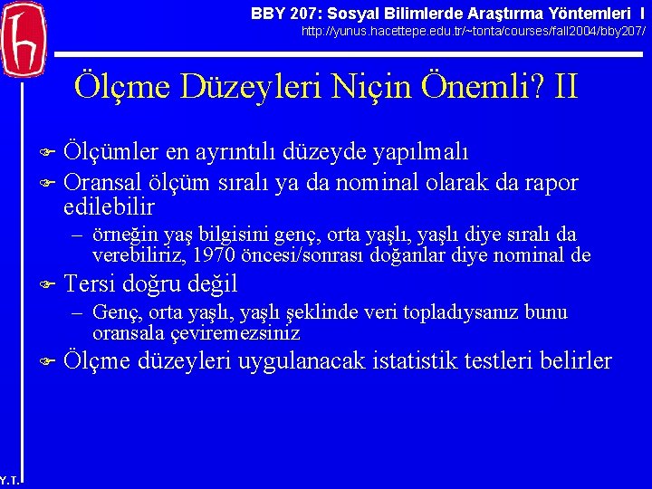 BBY 207: Sosyal Bilimlerde Araştırma Yöntemleri I http: //yunus. hacettepe. edu. tr/~tonta/courses/fall 2004/bby 207/