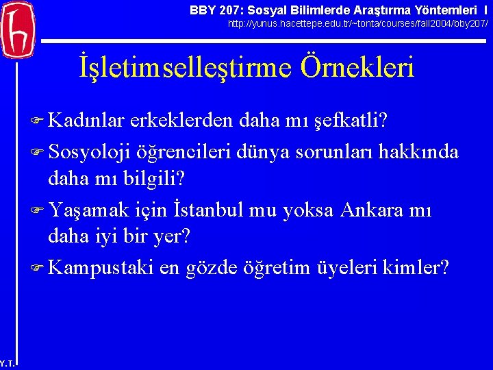 BBY 207: Sosyal Bilimlerde Araştırma Yöntemleri I http: //yunus. hacettepe. edu. tr/~tonta/courses/fall 2004/bby 207/