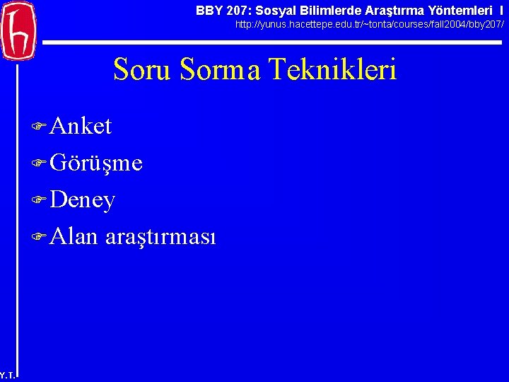 BBY 207: Sosyal Bilimlerde Araştırma Yöntemleri I http: //yunus. hacettepe. edu. tr/~tonta/courses/fall 2004/bby 207/