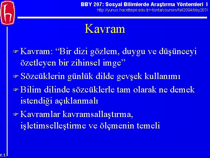 BBY 207: Sosyal Bilimlerde Araştırma Yöntemleri I http: //yunus. hacettepe. edu. tr/~tonta/courses/fall 2004/bby 207/