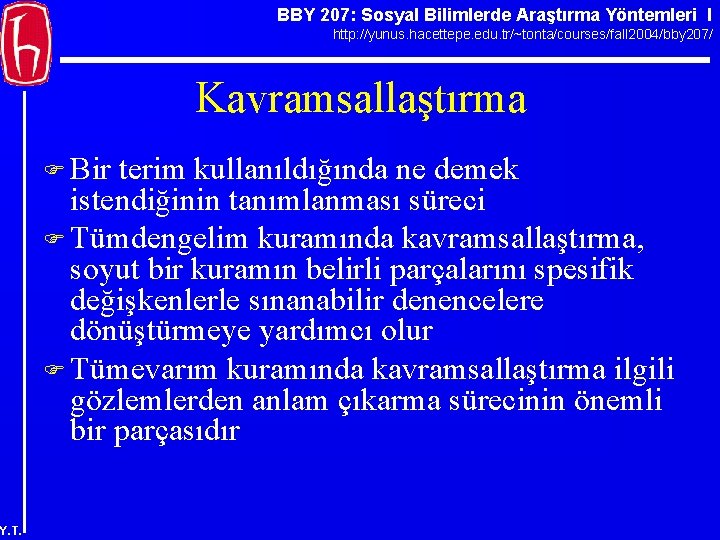 BBY 207: Sosyal Bilimlerde Araştırma Yöntemleri I http: //yunus. hacettepe. edu. tr/~tonta/courses/fall 2004/bby 207/