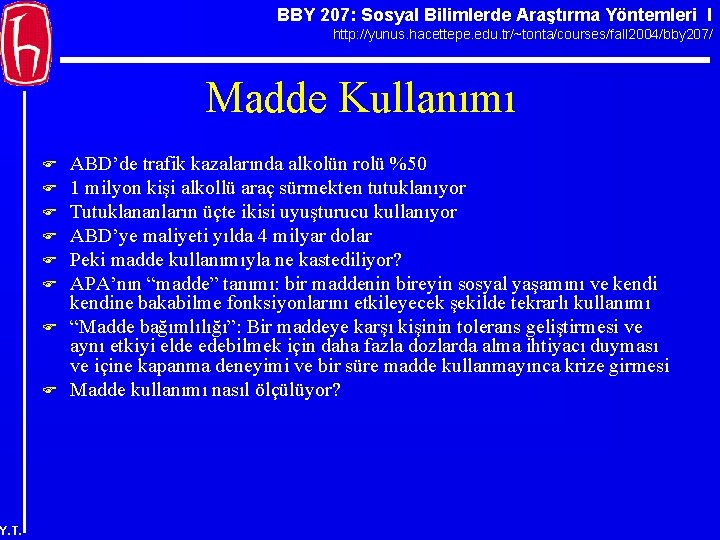 BBY 207: Sosyal Bilimlerde Araştırma Yöntemleri I http: //yunus. hacettepe. edu. tr/~tonta/courses/fall 2004/bby 207/