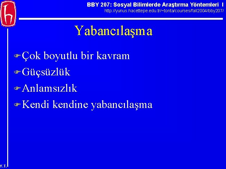 BBY 207: Sosyal Bilimlerde Araştırma Yöntemleri I http: //yunus. hacettepe. edu. tr/~tonta/courses/fall 2004/bby 207/