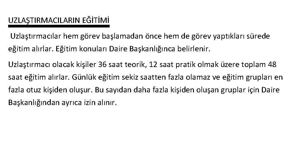 UZLAŞTIRMACILARIN EĞİTİMİ Uzlaştırmacılar hem görev başlamadan önce hem de görev yaptıkları sürede eğitim alırlar.
