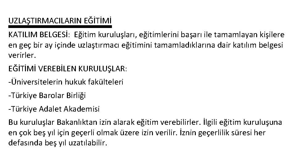 UZLAŞTIRMACILARIN EĞİTİMİ KATILIM BELGESİ: Eğitim kuruluşları, eğitimlerini başarı ile tamamlayan kişilere en geç bir