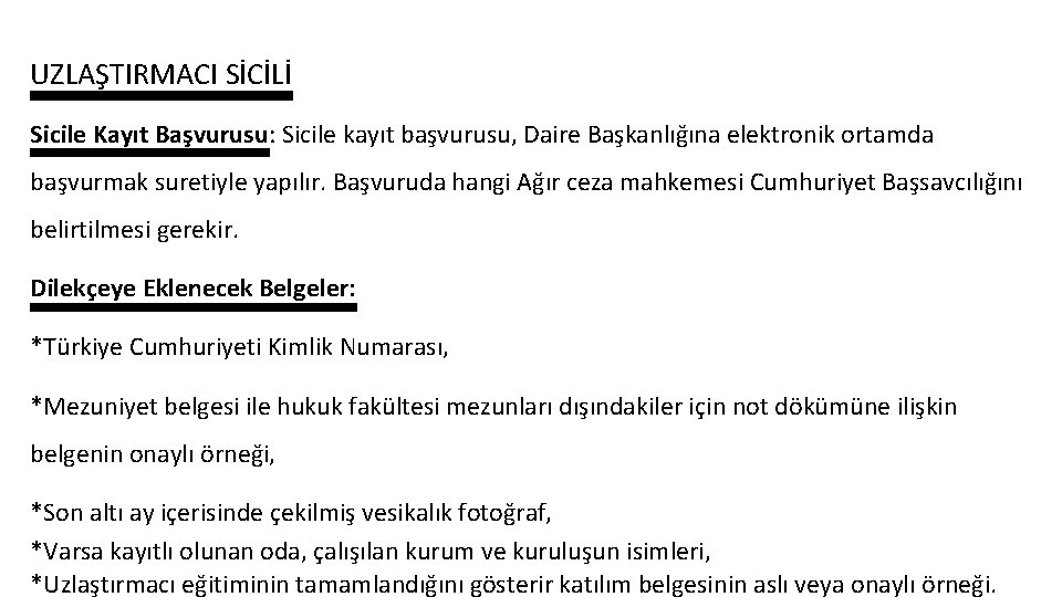 UZLAŞTIRMACI SİCİLİ Sicile Kayıt Başvurusu: Sicile kayıt başvurusu, Daire Başkanlığına elektronik ortamda başvurmak suretiyle