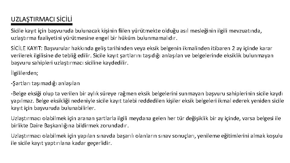 UZLAŞTIRMACI SİCİLİ Sicile kayıt için başvuruda bulunacak kişinin fiilen yürütmekte olduğu asıl mesleğinin ilgili