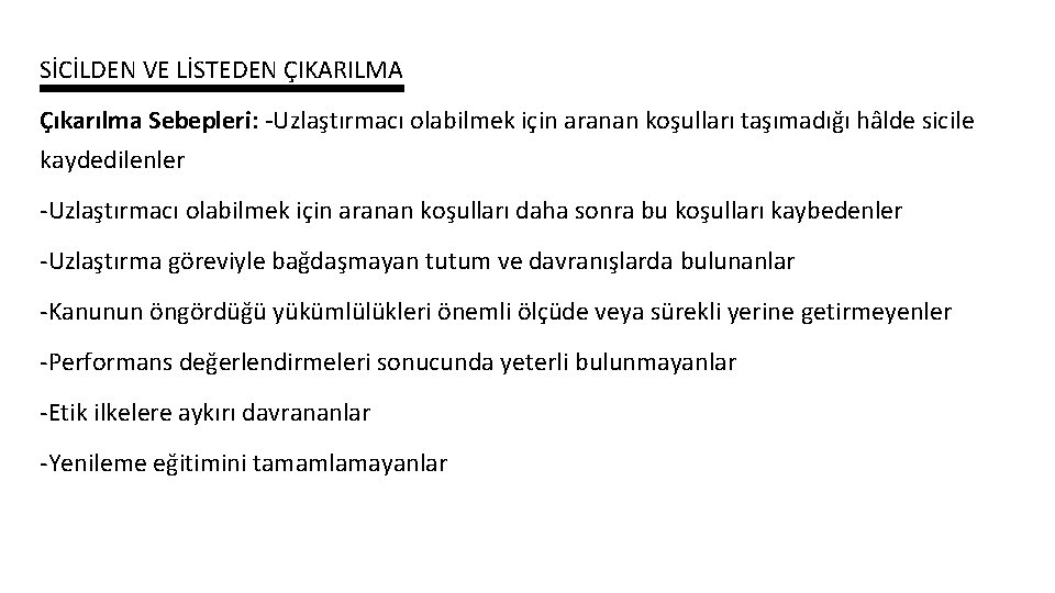 SİCİLDEN VE LİSTEDEN ÇIKARILMA Çıkarılma Sebepleri: -Uzlaştırmacı olabilmek için aranan koşulları taşımadığı hâlde sicile