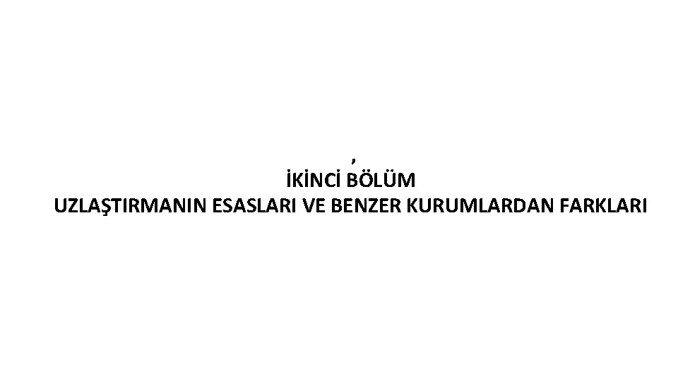 , İKİNCİ BÖLÜM UZLAŞTIRMANIN ESASLARI VE BENZER KURUMLARDAN FARKLARI 