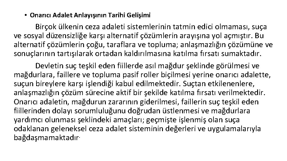  • Onarıcı Adalet Anlayışının Tarihi Gelişimi Birçok ülkenin ceza adaleti sistemlerinin tatmin edici