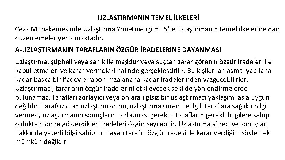 UZLAŞTIRMANIN TEMEL İLKELERİ Ceza Muhakemesinde Uzlaştırma Yönetmeliği m. 5’te uzlaştırmanın temel ilkelerine dair düzenlemeler