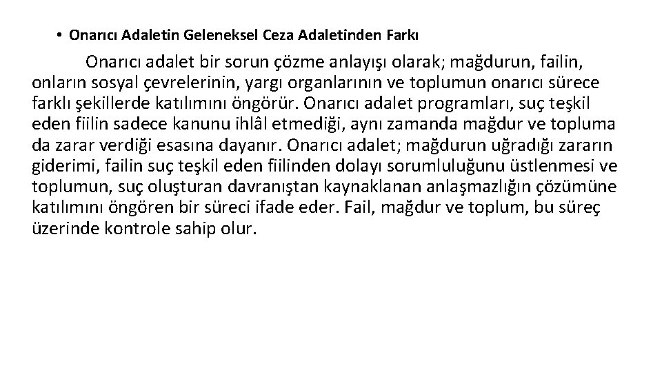  • Onarıcı Adaletin Geleneksel Ceza Adaletinden Farkı Onarıcı adalet bir sorun çözme anlayışı