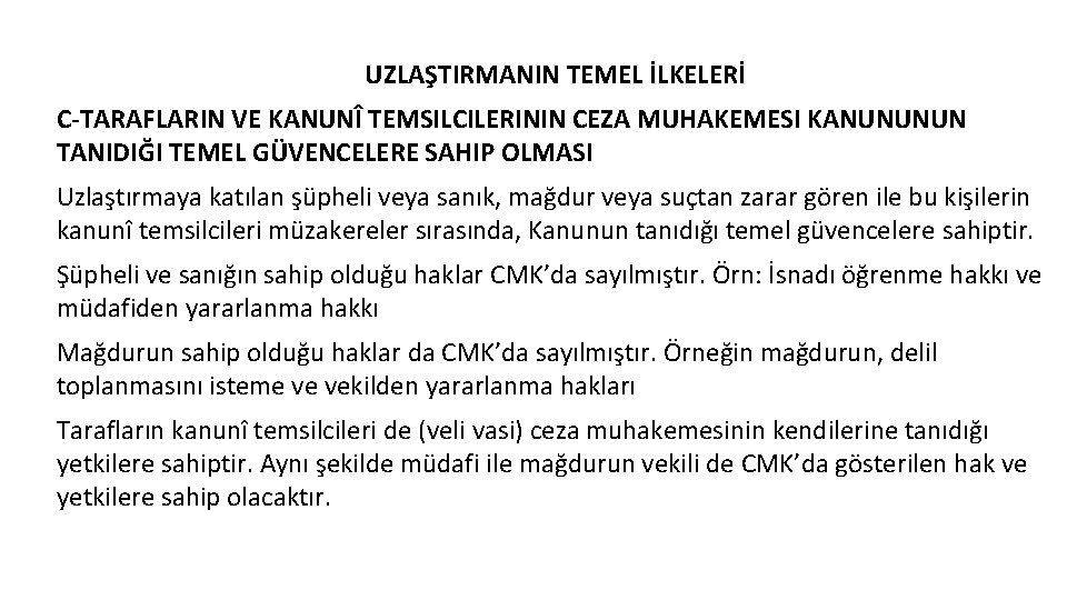 UZLAŞTIRMANIN TEMEL İLKELERİ C-TARAFLARIN VE KANUNÎ TEMSILCILERININ CEZA MUHAKEMESI KANUNUNUN TANIDIĞI TEMEL GÜVENCELERE SAHIP