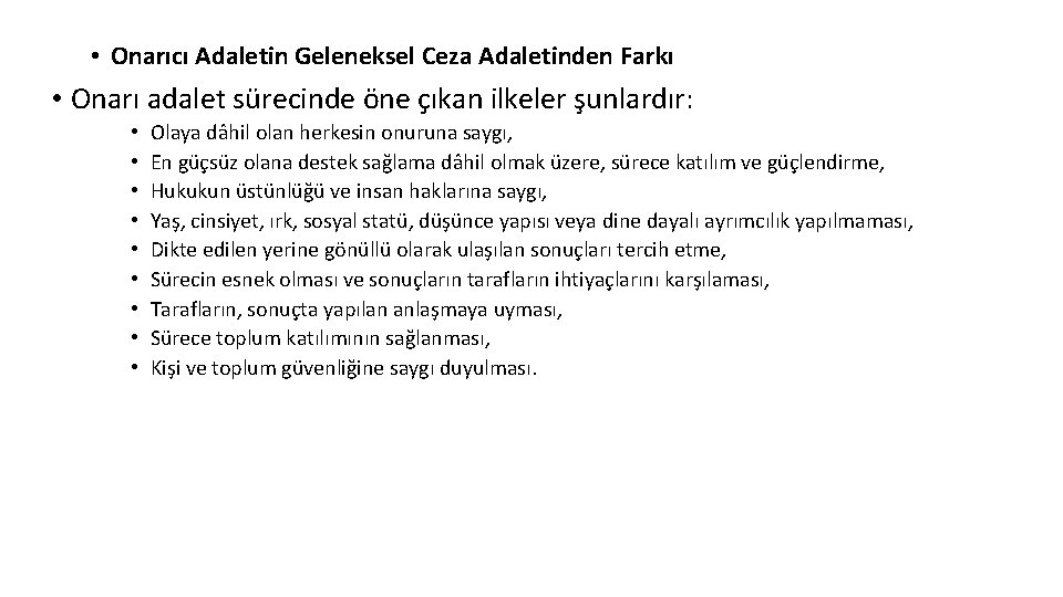  • Onarıcı Adaletin Geleneksel Ceza Adaletinden Farkı • Onarı adalet sürecinde öne çıkan