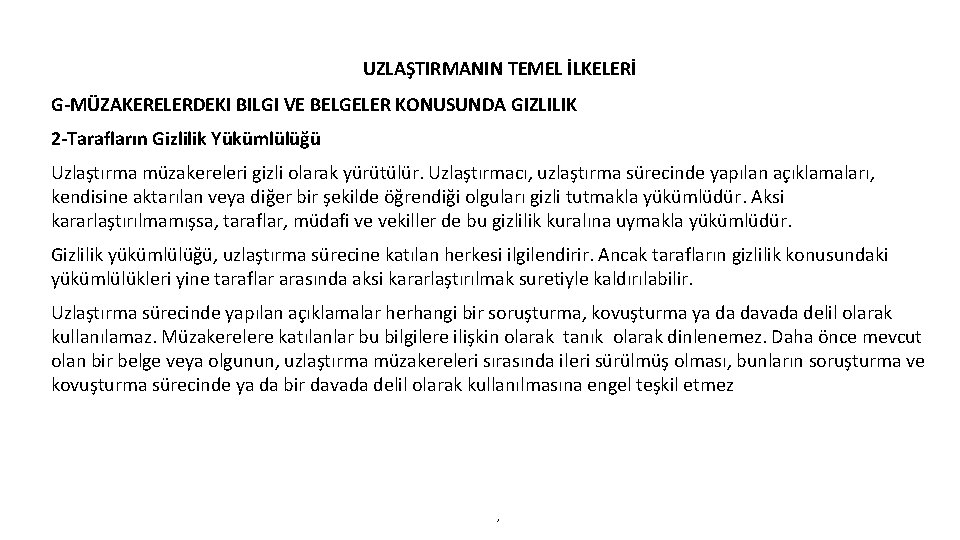 UZLAŞTIRMANIN TEMEL İLKELERİ G-MÜZAKERELERDEKI BILGI VE BELGELER KONUSUNDA GIZLILIK 2 -Tarafların Gizlilik Yükümlülüğü Uzlaştırma