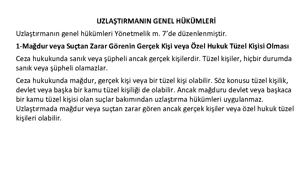 UZLAŞTIRMANIN GENEL HÜKÜMLERİ Uzlaştırmanın genel hükümleri Yönetmelik m. 7’de düzenlenmiştir. 1 -Mağdur veya Suçtan