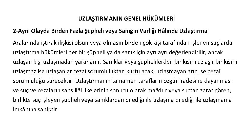 UZLAŞTIRMANIN GENEL HÜKÜMLERİ 2 -Aynı Olayda Birden Fazla Şüpheli veya Sanığın Varlığı Hâlinde Uzlaştırma