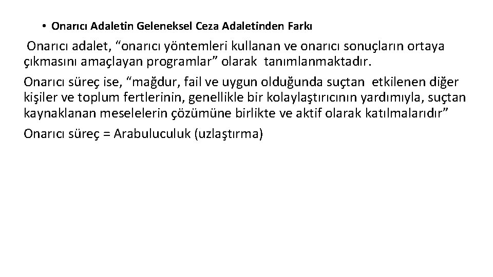  • Onarıcı Adaletin Geleneksel Ceza Adaletinden Farkı Onarıcı adalet, “onarıcı yöntemleri kullanan ve