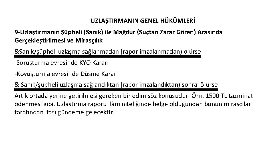 UZLAŞTIRMANIN GENEL HÜKÜMLERİ 9 -Uzlaştırmanın Şüpheli (Sanık) ile Mağdur (Suçtan Zarar Gören) Arasında Gerçekleştirilmesi