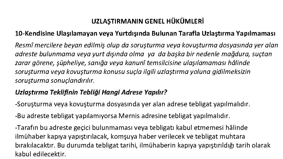 UZLAŞTIRMANIN GENEL HÜKÜMLERİ 10 -Kendisine Ulaşılamayan veya Yurtdışında Bulunan Tarafla Uzlaştırma Yapılmaması Resmî mercilere