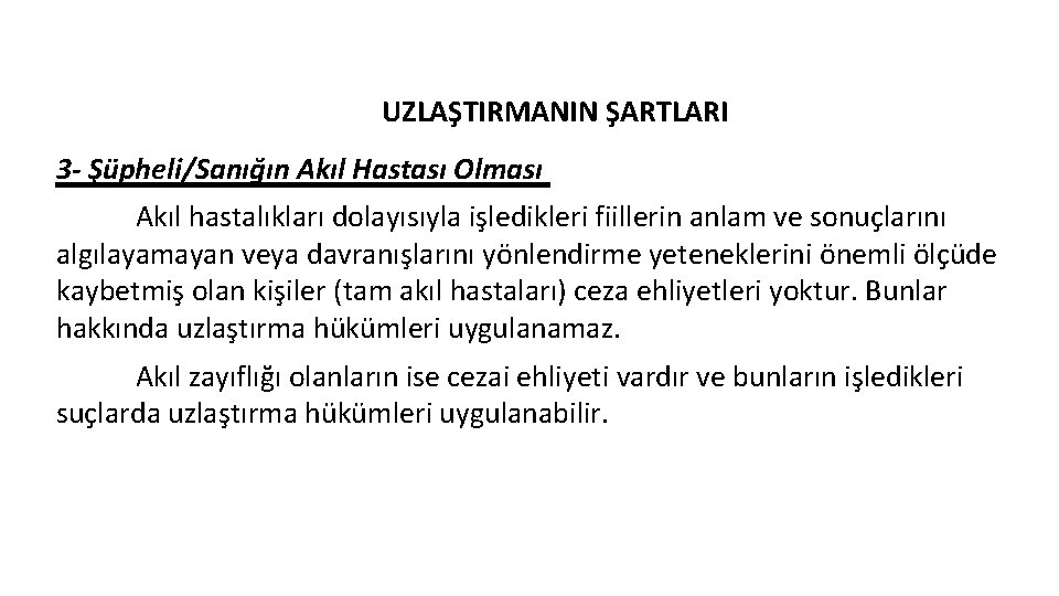 UZLAŞTIRMANIN ŞARTLARI 3 - Şüpheli/Sanığın Akıl Hastası Olması Akıl hastalıkları dolayısıyla işledikleri fiillerin anlam