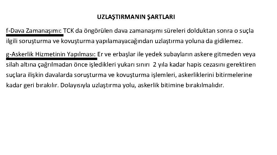 UZLAŞTIRMANIN ŞARTLARI f-Dava Zamanaşımı: TCK da öngörülen dava zamanaşımı süreleri dolduktan sonra o suçla