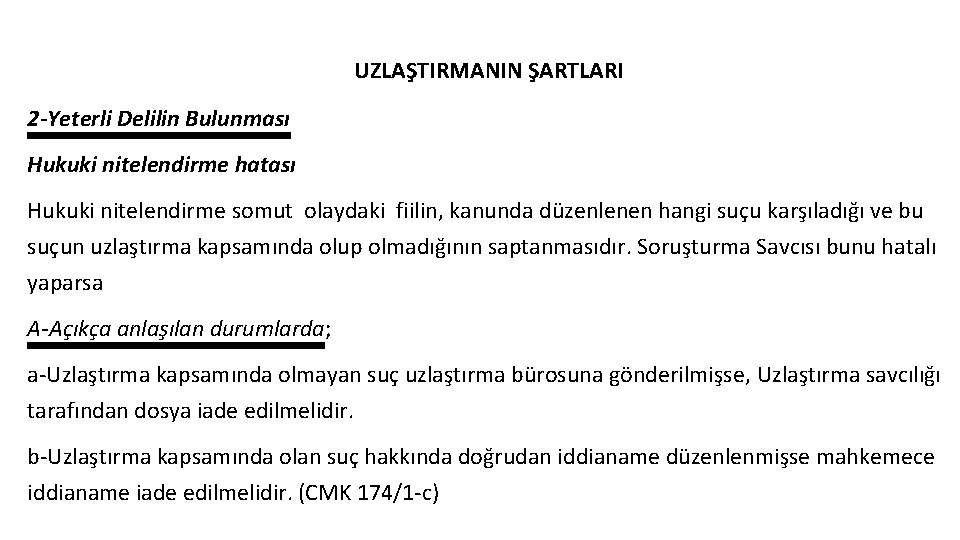 UZLAŞTIRMANIN ŞARTLARI 2 -Yeterli Delilin Bulunması Hukuki nitelendirme hatası Hukuki nitelendirme somut olaydaki fiilin,