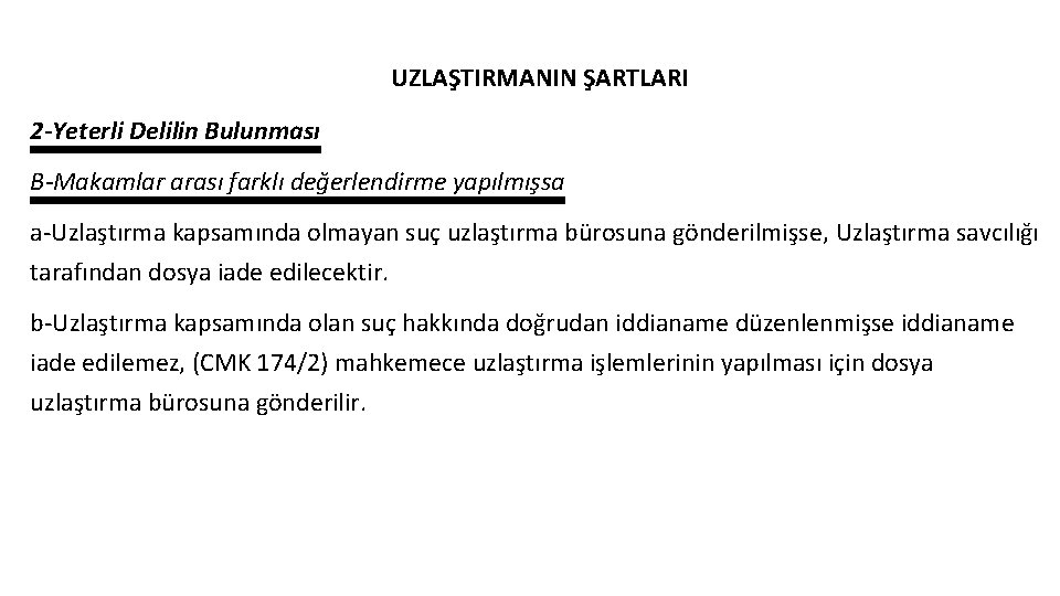 UZLAŞTIRMANIN ŞARTLARI 2 -Yeterli Delilin Bulunması B-Makamlar arası farklı değerlendirme yapılmışsa a-Uzlaştırma kapsamında olmayan