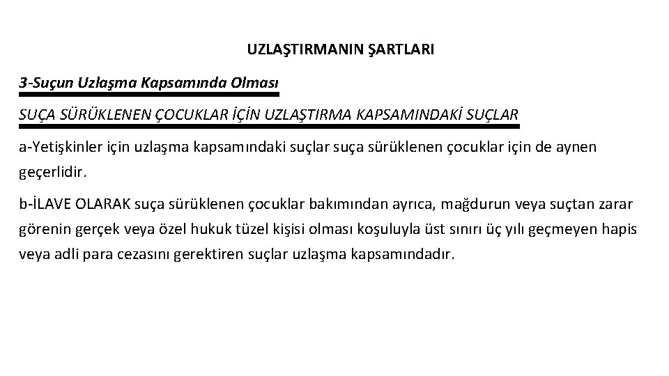 UZLAŞTIRMANIN ŞARTLARI 3 -Suçun Uzlaşma Kapsamında Olması SUÇA SÜRÜKLENEN ÇOCUKLAR İÇİN UZLAŞTIRMA KAPSAMINDAKİ SUÇLAR