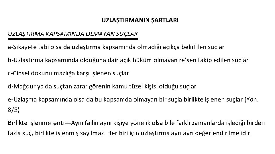 UZLAŞTIRMANIN ŞARTLARI UZLAŞTIRMA KAPSAMINDA OLMAYAN SUÇLAR a-Şikayete tabi olsa da uzlaştırma kapsamında olmadığı açıkça