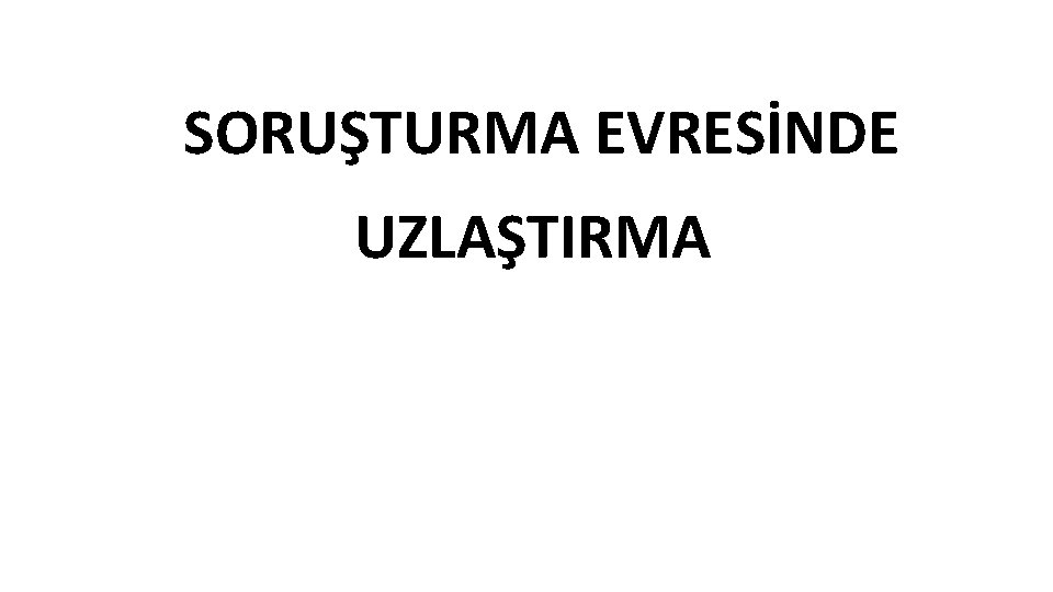 SORUŞTURMA EVRESİNDE UZLAŞTIRMA 