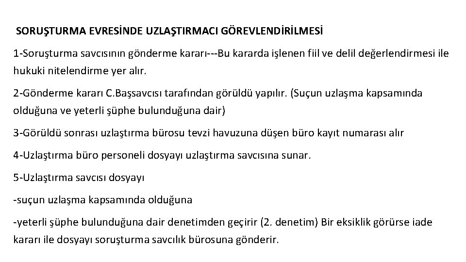 SORUŞTURMA EVRESİNDE UZLAŞTIRMACI GÖREVLENDİRİLMESİ 1 -Soruşturma savcısının gönderme kararı---Bu kararda işlenen fiil ve delil