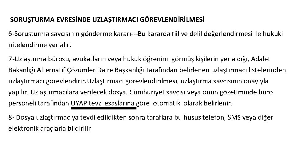 SORUŞTURMA EVRESİNDE UZLAŞTIRMACI GÖREVLENDİRİLMESİ 6 -Soruşturma savcısının gönderme kararı---Bu kararda fiil ve delil değerlendirmesi